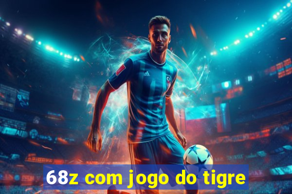 68z com jogo do tigre