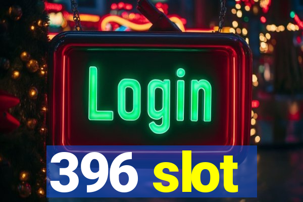 396 slot