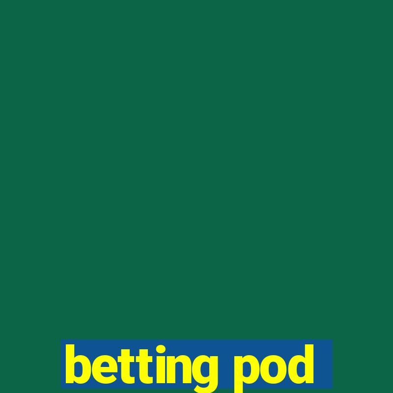 betting pod