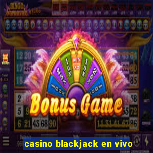 casino blackjack en vivo