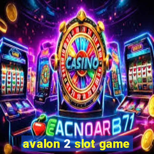 avalon 2 slot game