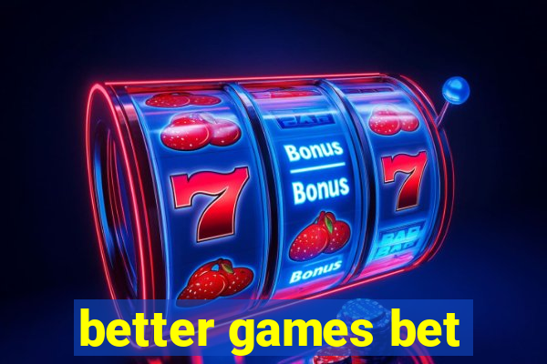 better games bet