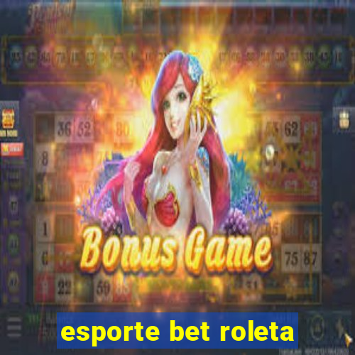 esporte bet roleta