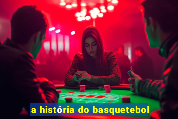 a história do basquetebol