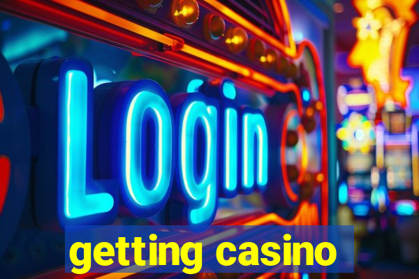 getting casino