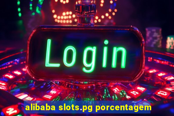 alibaba slots.pg porcentagem