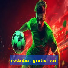 rodadas gratis vai de bet