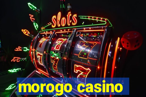 morogo casino