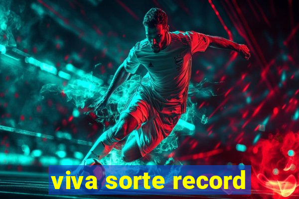 viva sorte record