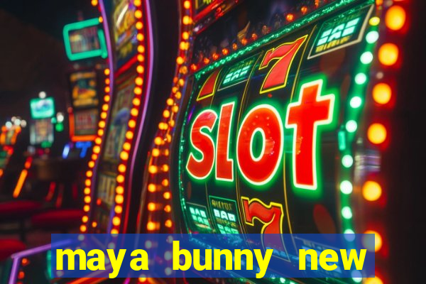 maya bunny new slot release