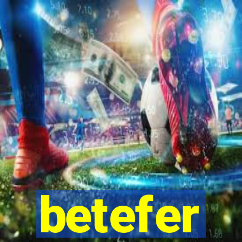 betefer