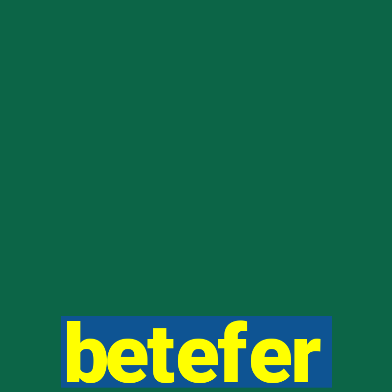 betefer