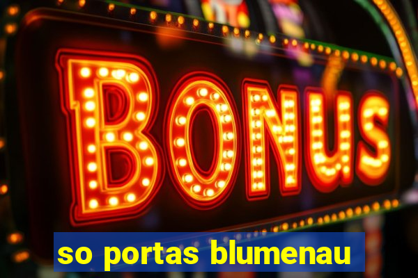 so portas blumenau