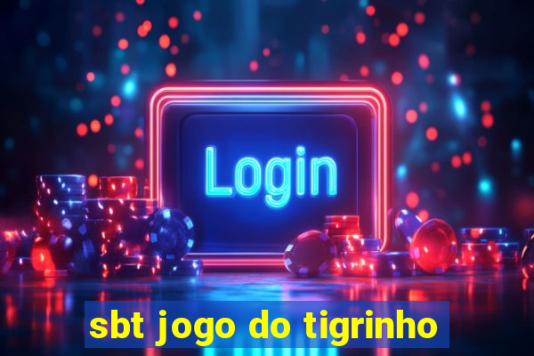 sbt jogo do tigrinho