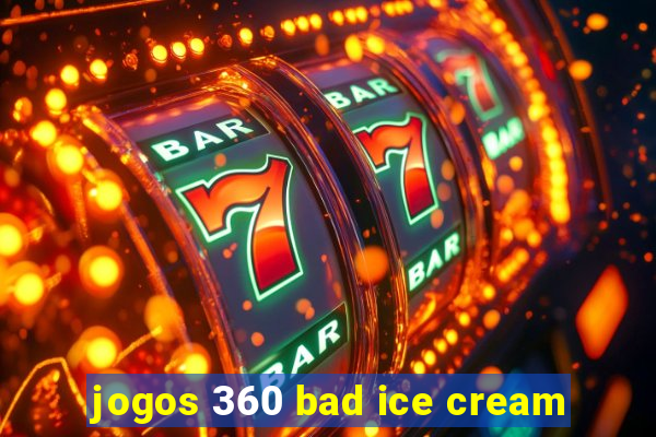 jogos 360 bad ice cream