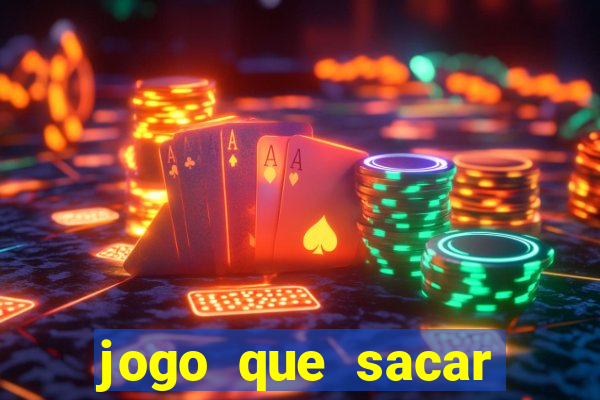 jogo que sacar dinheiro de verdade