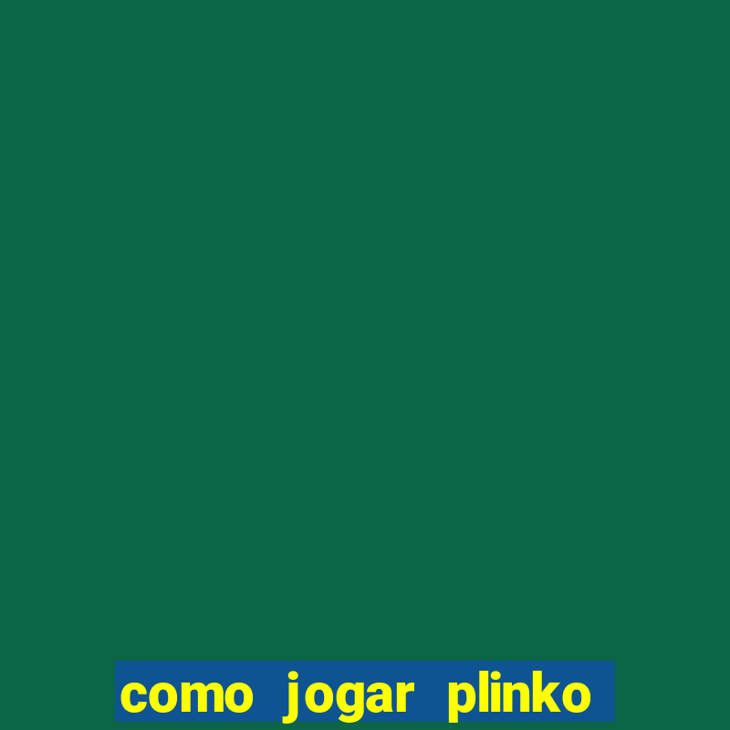 como jogar plinko no celular