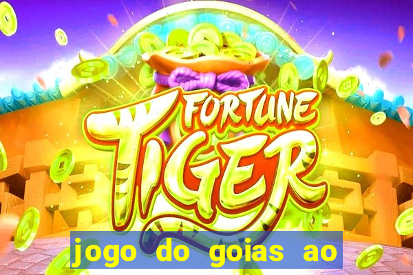 jogo do goias ao vivo hoje