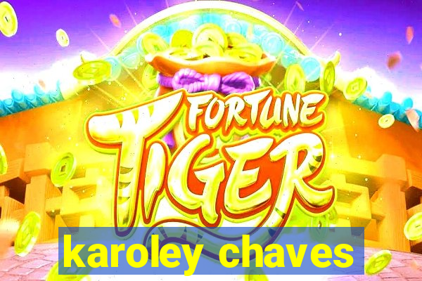 karoley chaves