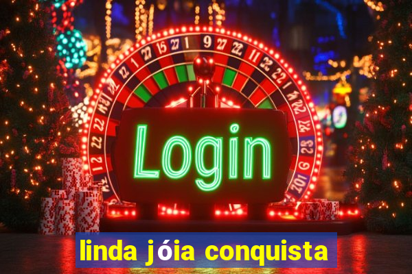 linda jóia conquista