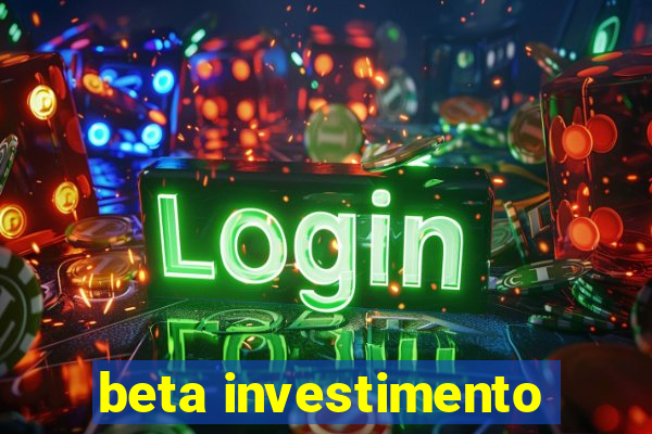 beta investimento