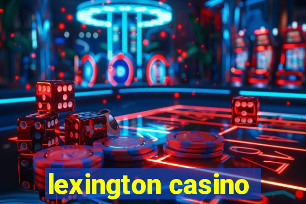 lexington casino