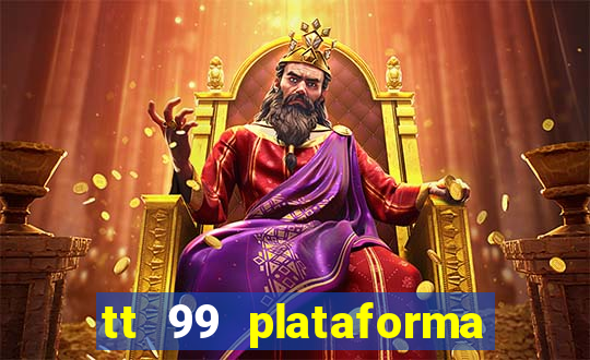 tt 99 plataforma de jogos