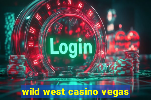 wild west casino vegas