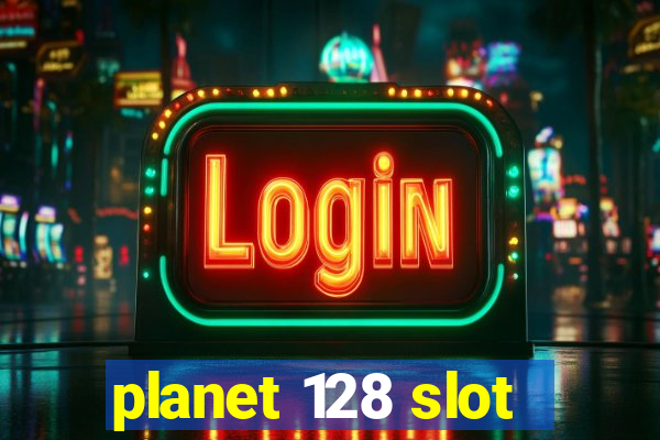 planet 128 slot