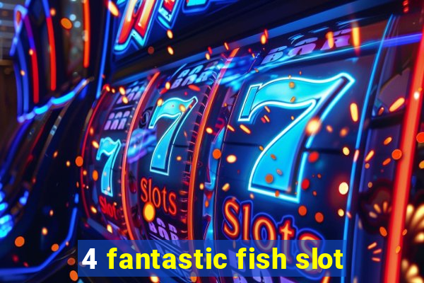 4 fantastic fish slot