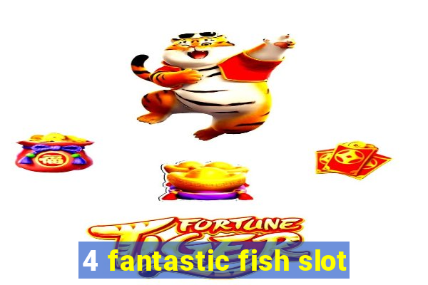 4 fantastic fish slot