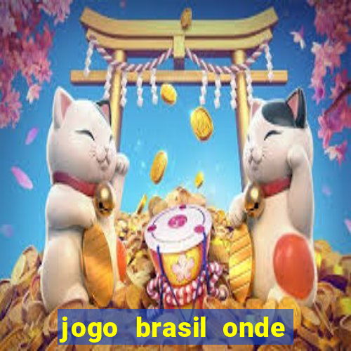 jogo brasil onde vai passar