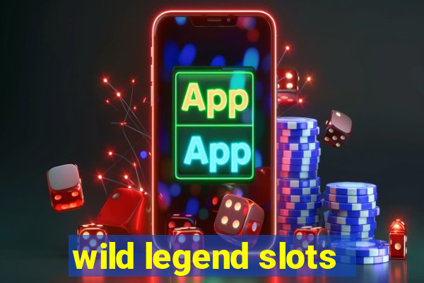 wild legend slots