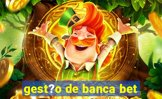 gest?o de banca bet