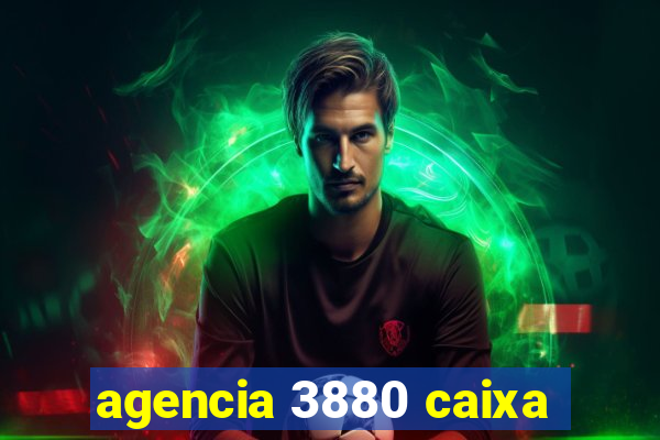 agencia 3880 caixa