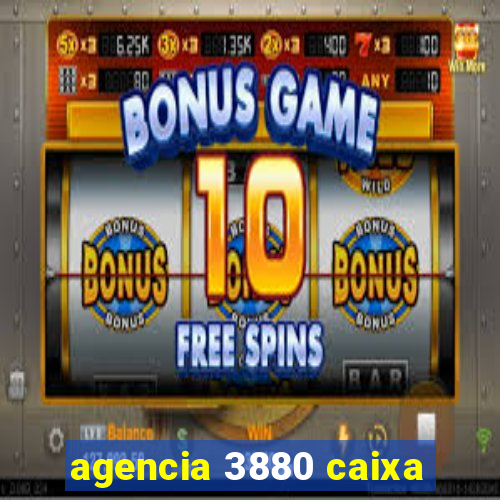 agencia 3880 caixa