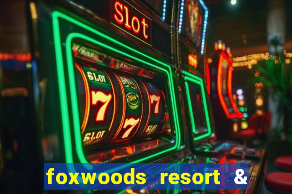 foxwoods resort & casino mashantucket ct