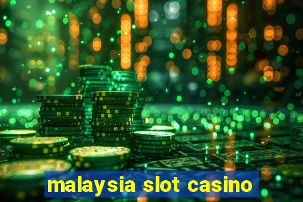 malaysia slot casino