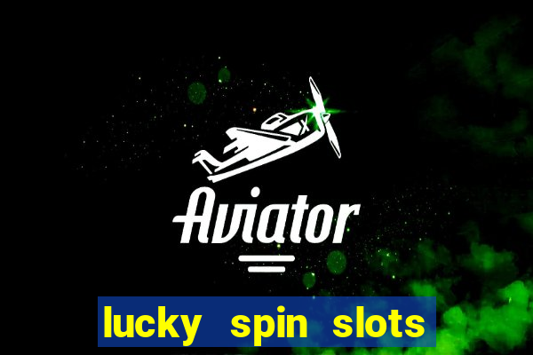 lucky spin slots win jackpot