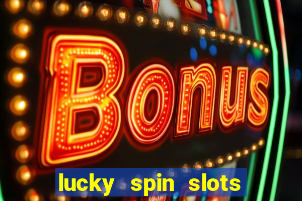 lucky spin slots win jackpot