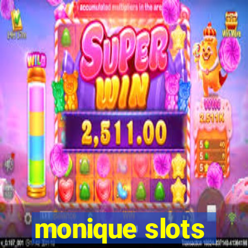 monique slots