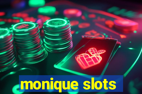 monique slots