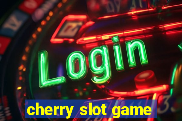 cherry slot game