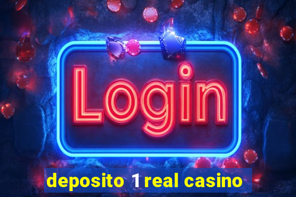 deposito 1 real casino