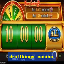 draftkings casino wv promo code