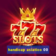 handicap asiatico 00