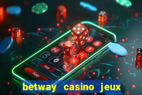 betway casino jeux d argent