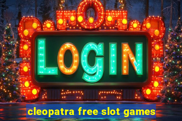 cleopatra free slot games