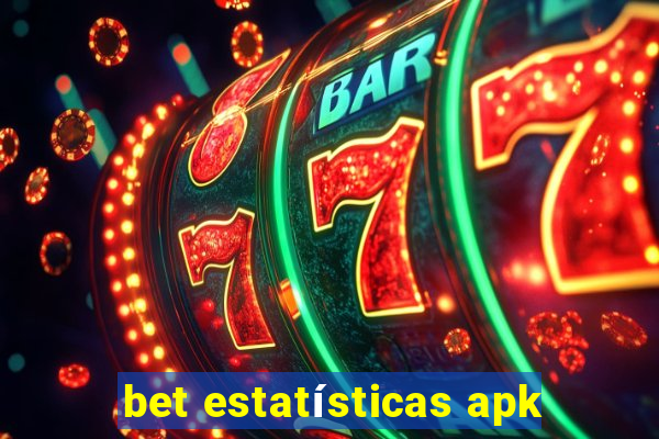 bet estatísticas apk