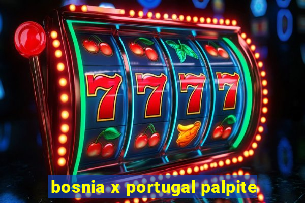 bosnia x portugal palpite